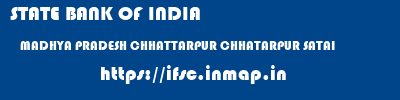 STATE BANK OF INDIA  MADHYA PRADESH CHHATTARPUR CHHATARPUR SATAI  ifsc code